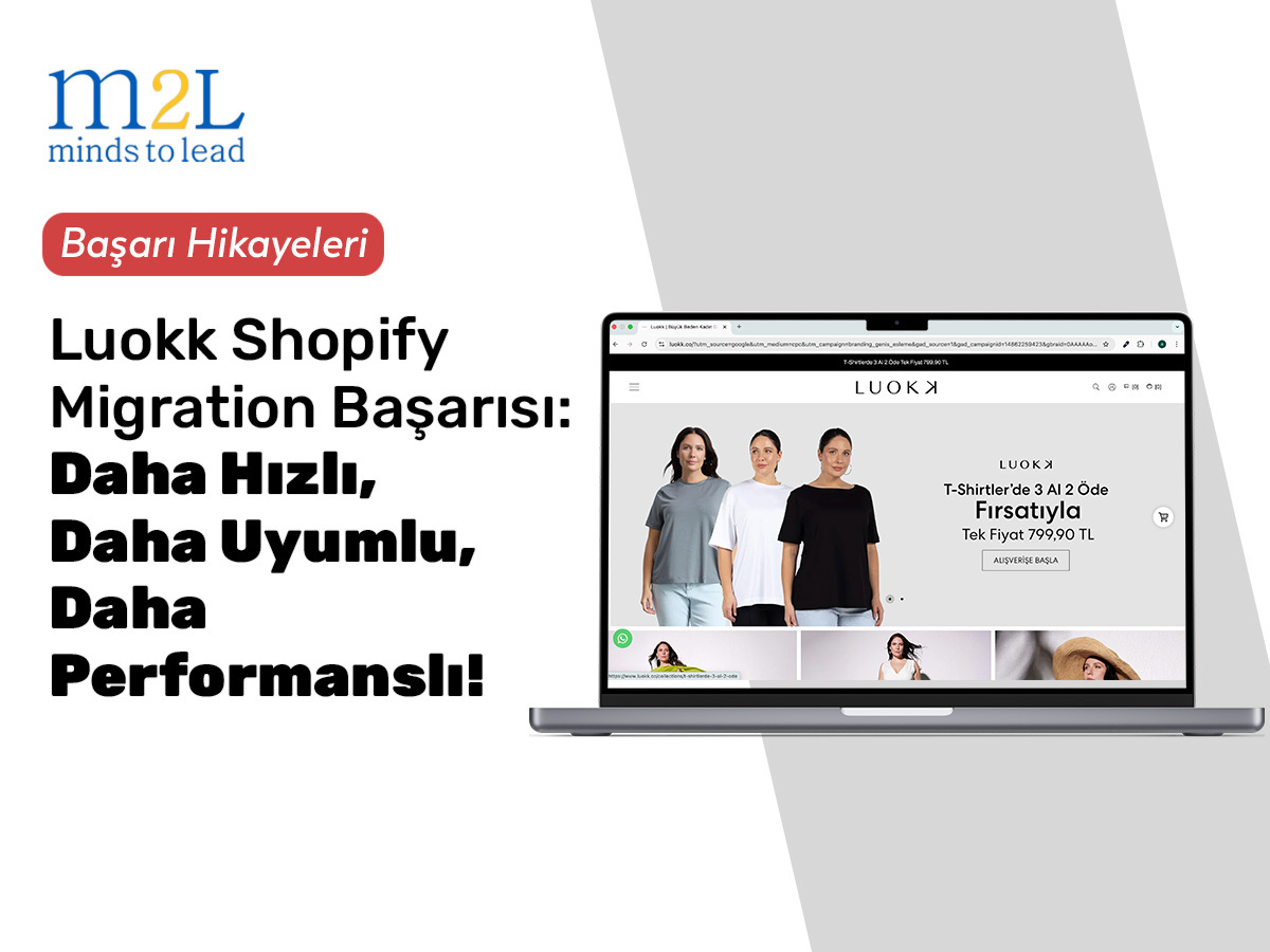 Luokk Shopify Migration Başarısı: Daha Hızlı, Daha Uyumlu, Daha Performanslı!