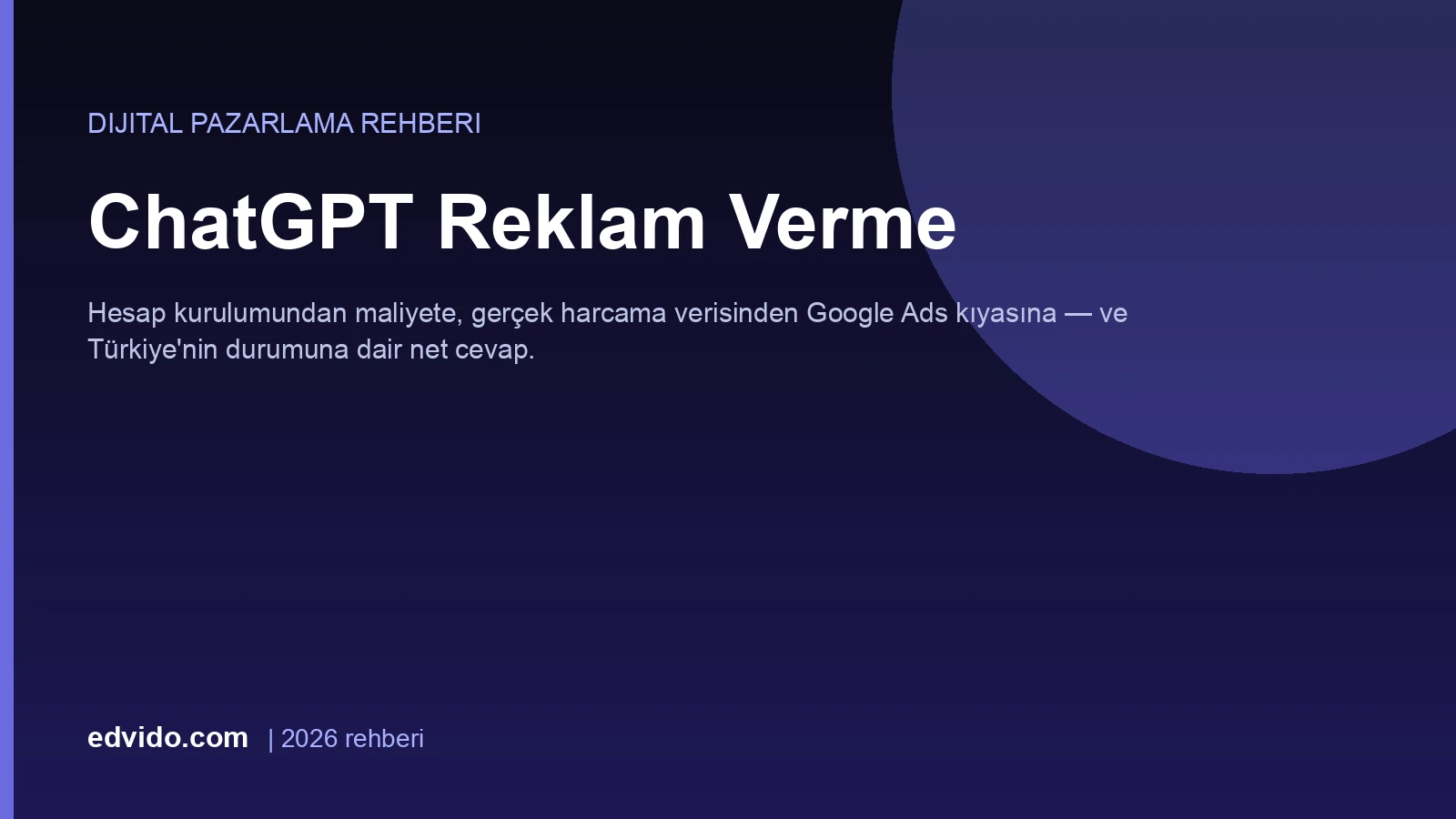 ChatGPT Reklam Verme: 2026 Uçtan Uca Rehber
